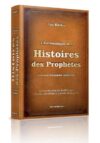 L'Authentique des Histoires des Prophètes (version française intégrale avec authentification des hadiths)